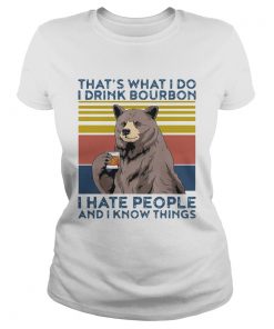 Bear Alcohol Thats What I Do I Drink Bourbon I Hate People And I Know Things Vintage  Classic Ladies