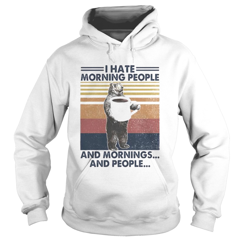 Bear I hate morning people and mornings and people vintage retro Hoodie
