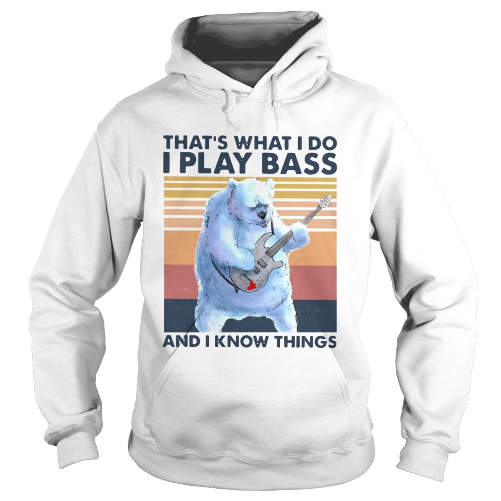 Bear Thats What I Do I Play Bass And I Know Things Vintage Hoodie