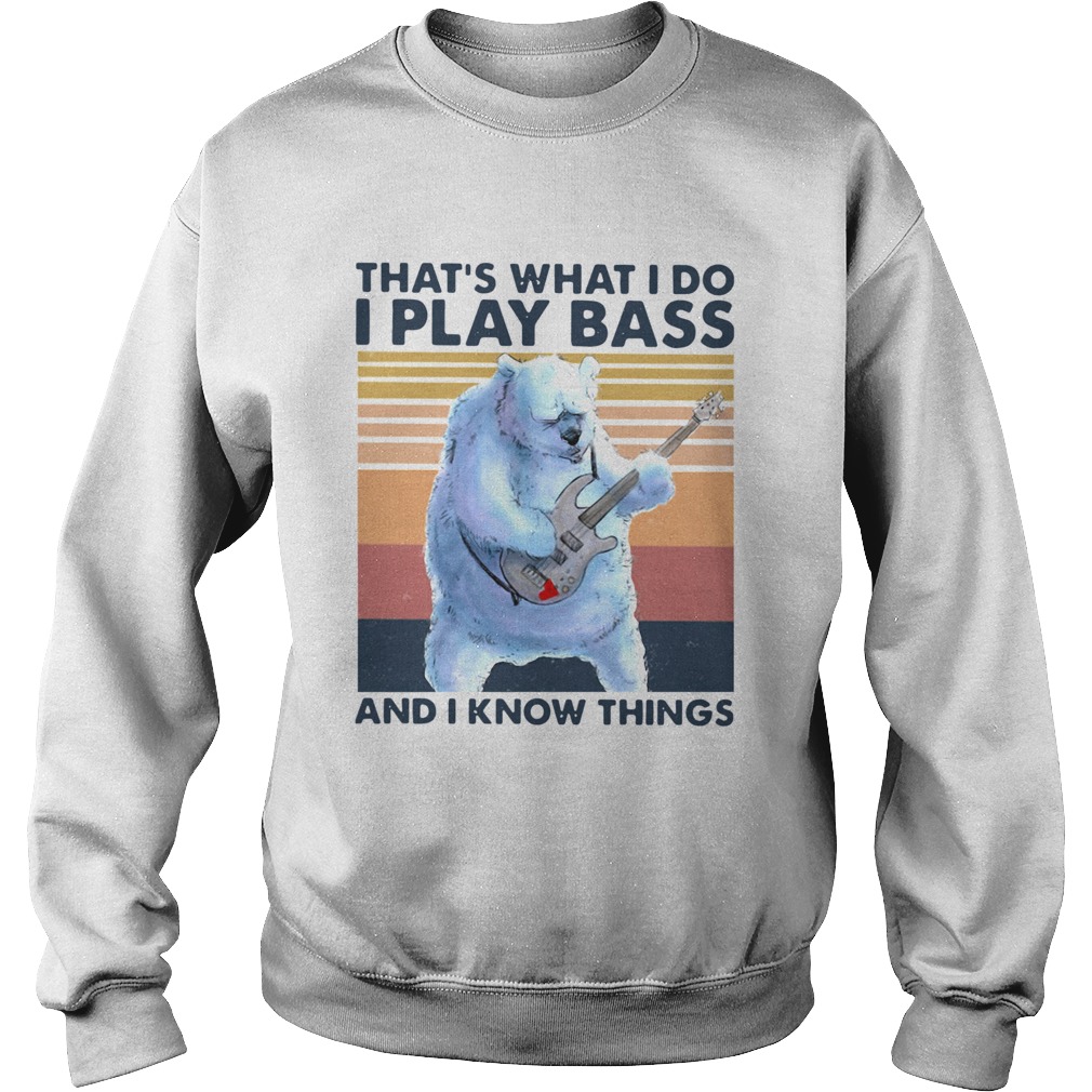 Bear Thats What I Do I Play Bass And I Know Things Vintage Sweatshirt