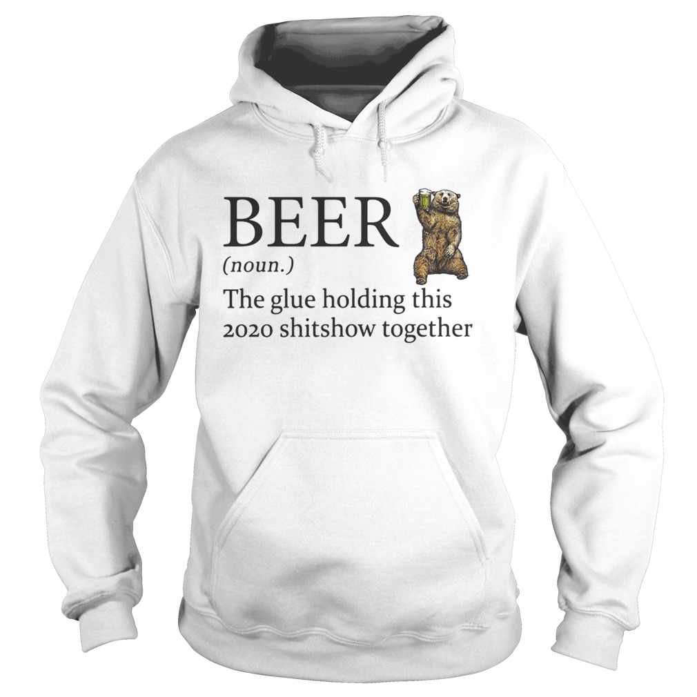 Bear beer noun the glue holding this 2020 shitshow together Hoodie