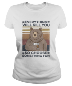 Bear drink Bourbon Everything will kill you so choose something fun vintage retro  Classic Ladies