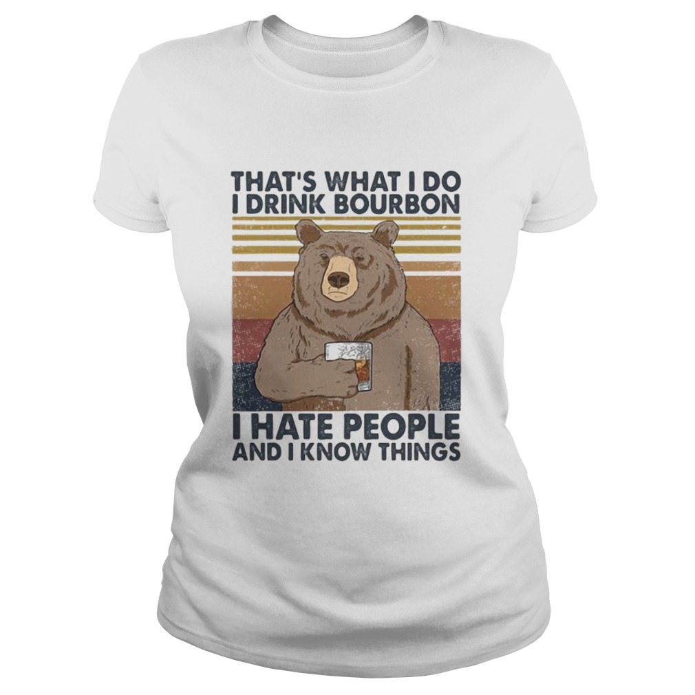 Bear thats what i do i drink bourbon i hate people and i know things vintage retro 2020 Classic Ladies