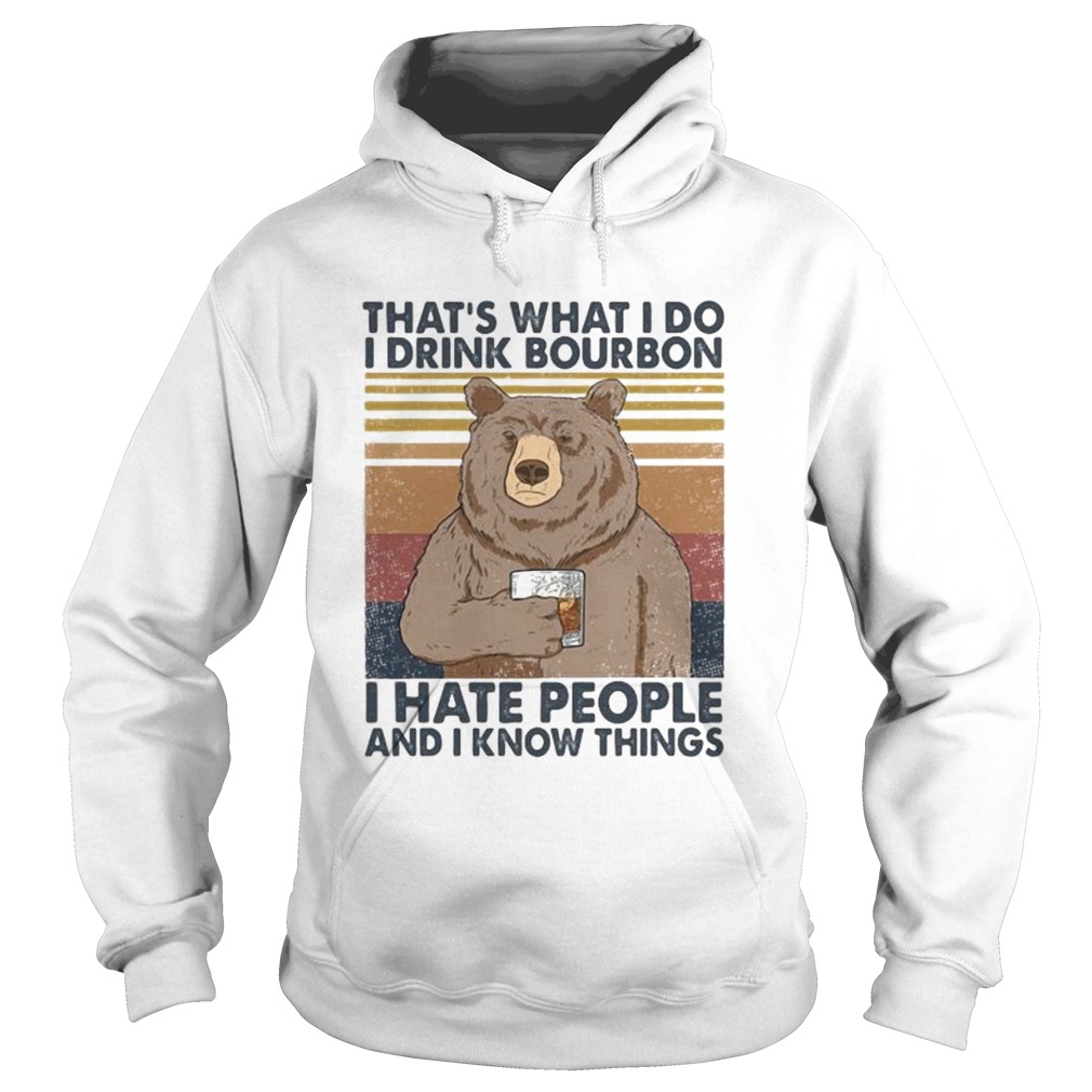 Bear thats what i do i drink bourbon i hate people and i know things vintage retro 2020 Hoodie