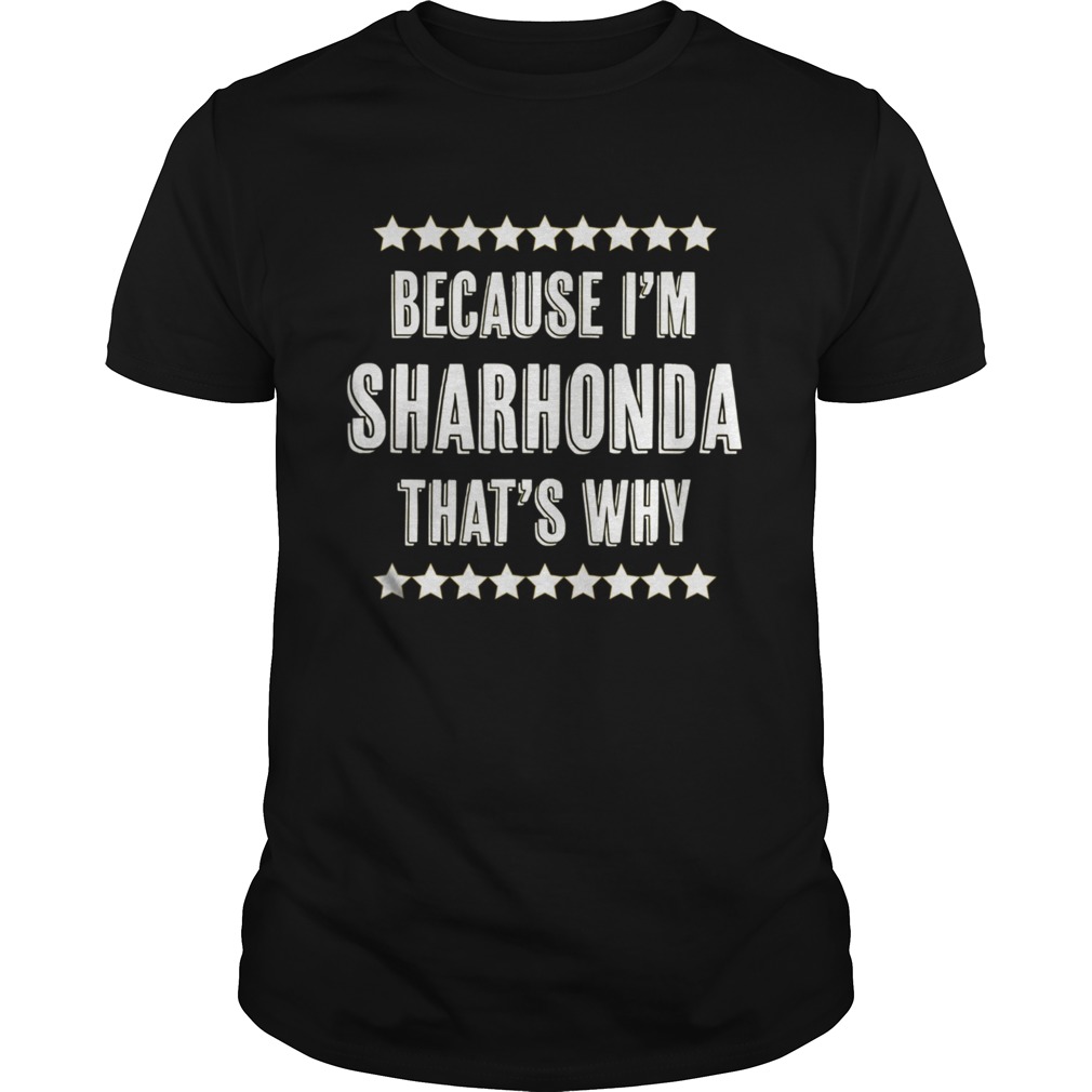 Because Im SHARHONDA Thats Why shirt