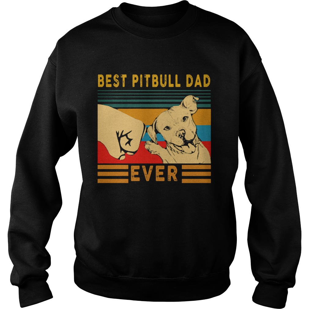 Best Pitbull Dad Ever Vintage Sweatshirt