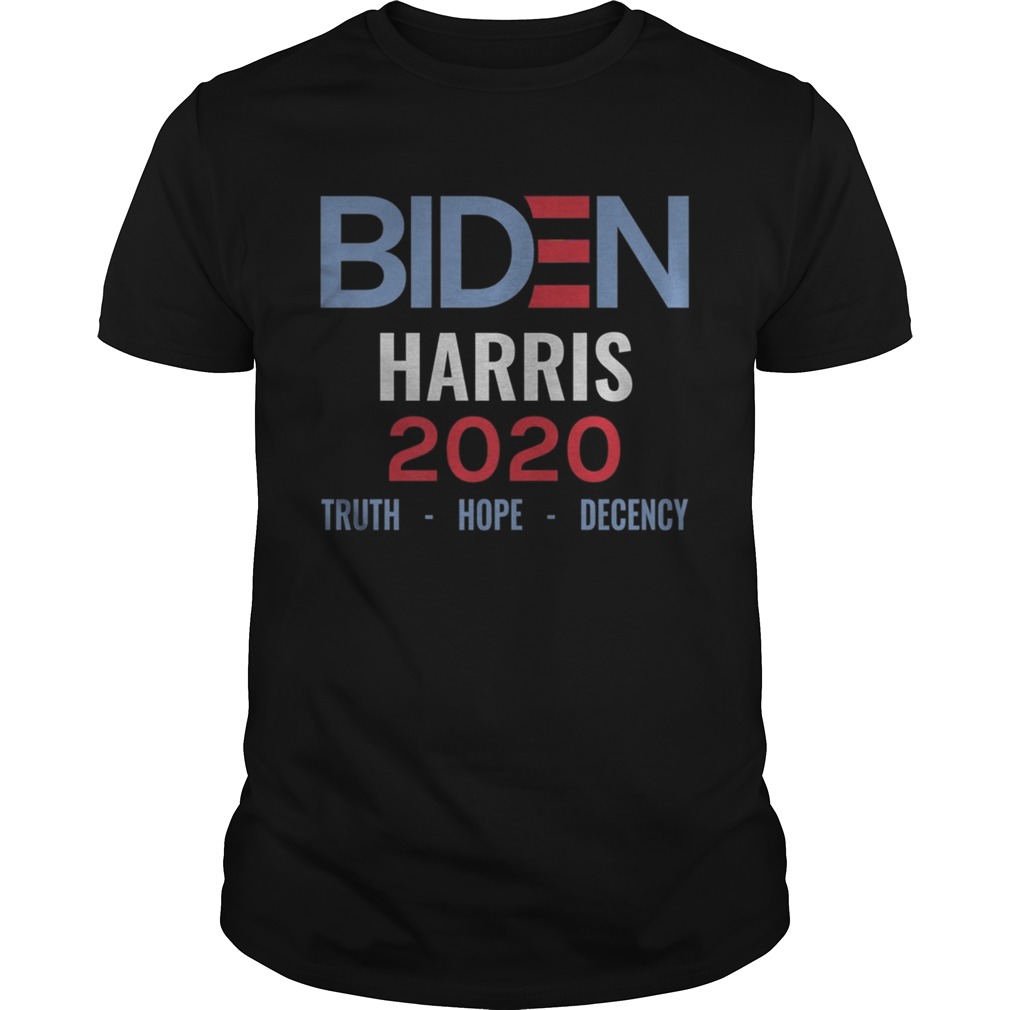 Biden Harris 2020 Truth Hope Decency shirt