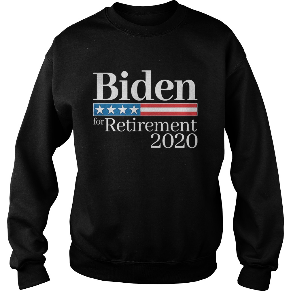 Biden for retirement 2020 Sweatshirt