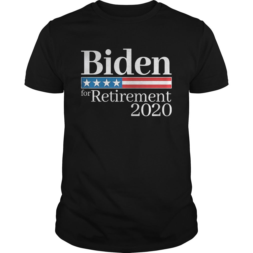 Biden for retirement 2020 shirt