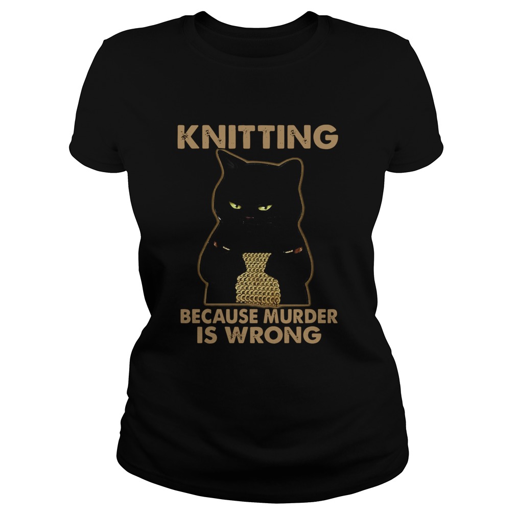 Black Cat Knitting Because Murder Is Wrong Classic Ladies