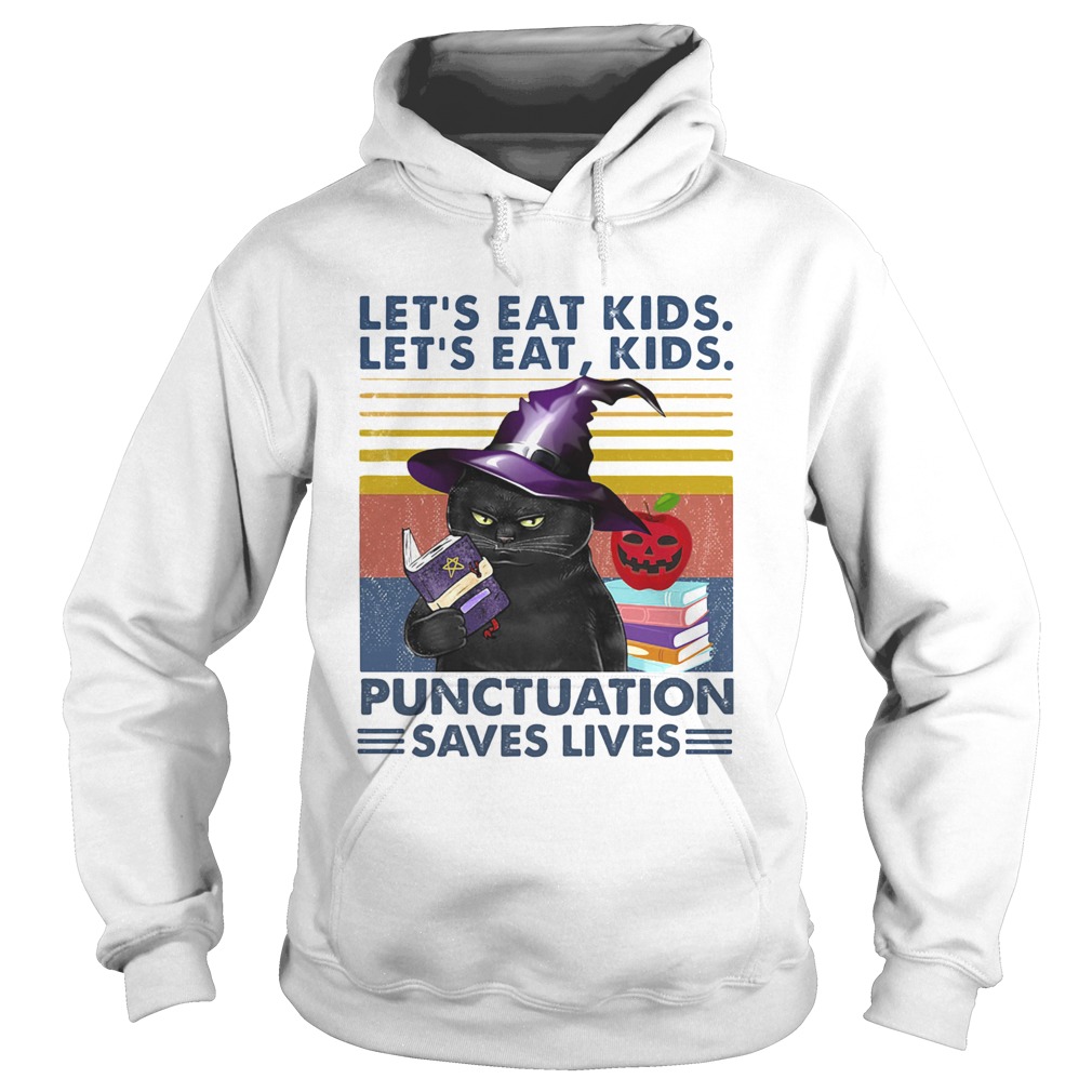 Black Cat Lets Eat Kids LetS Eat Kids Punctuation Saves Lives Hoodie
