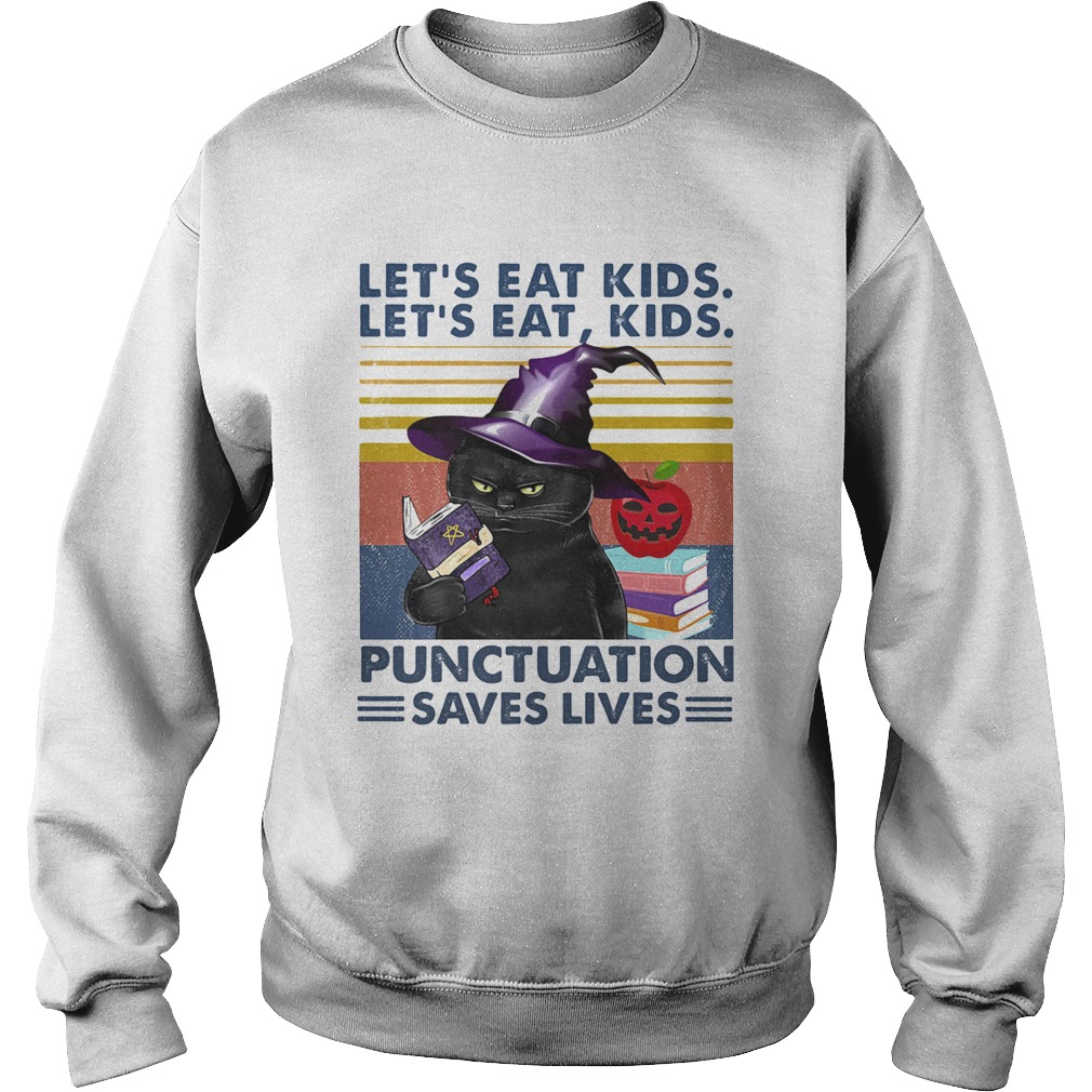 Black Cat Lets Eat Kids LetS Eat Kids Punctuation Saves Lives Sweatshirt