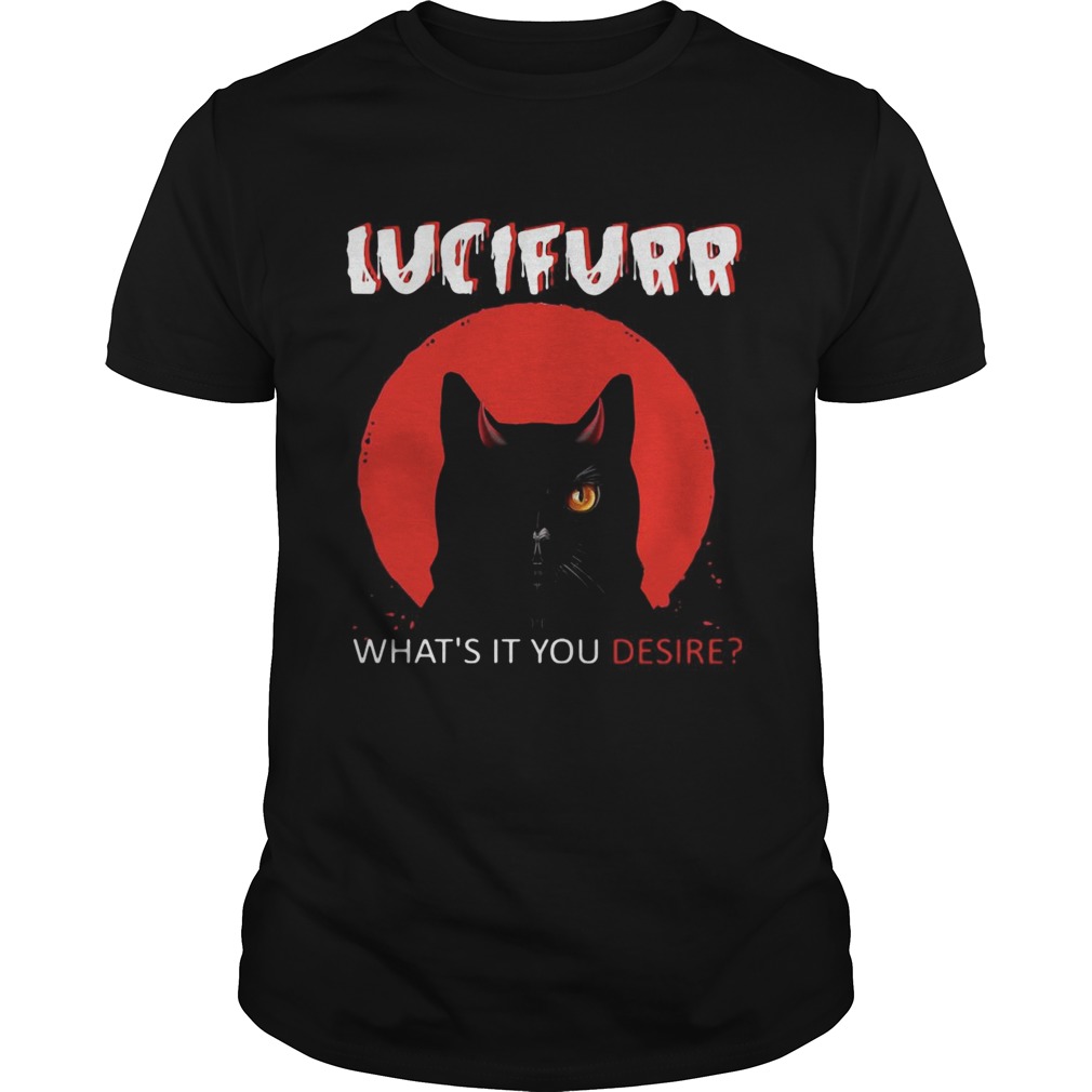 Black Cat Lucifurr Whats It You Desire shirt