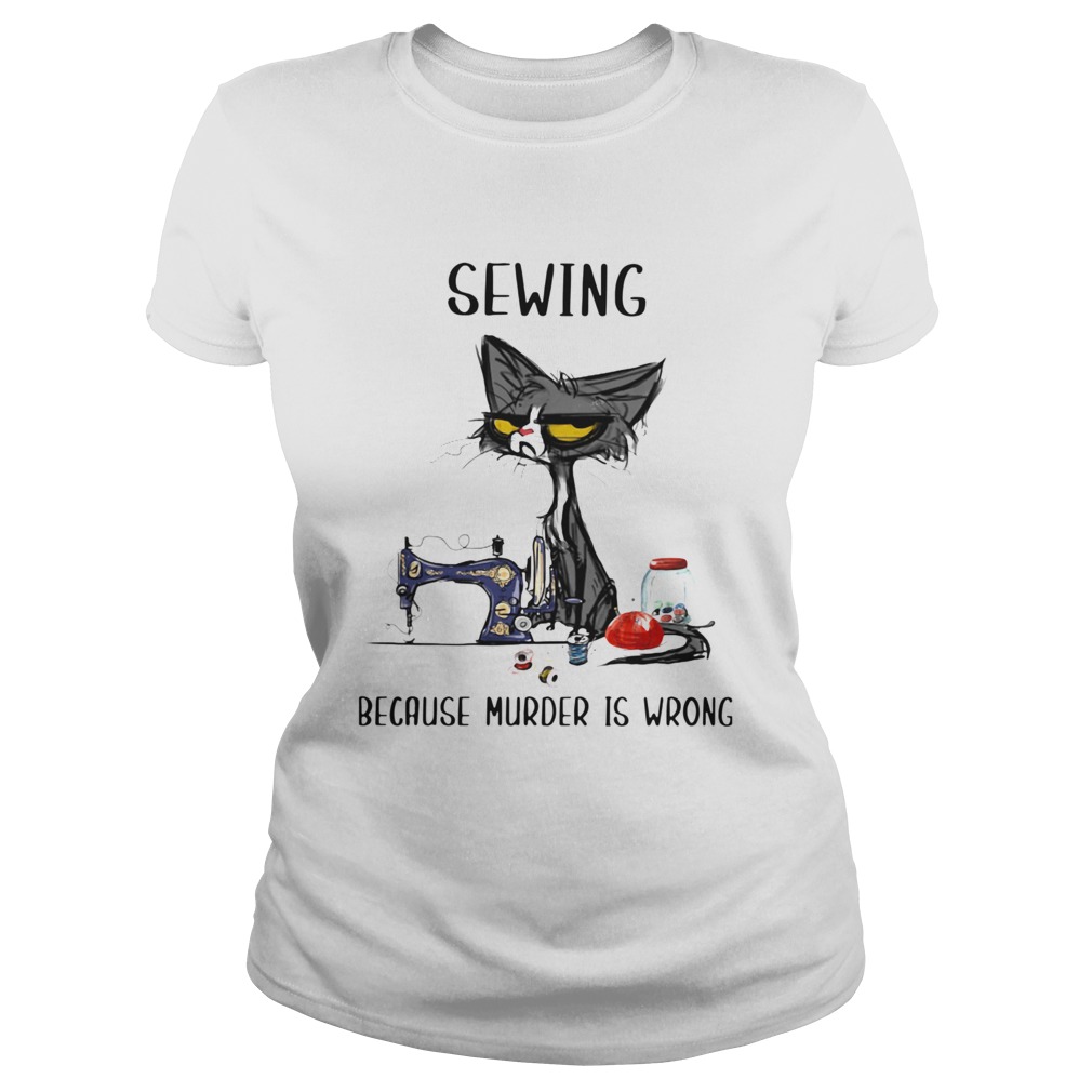 Black Cat Sewing Because Murder Is Wrong Classic Ladies