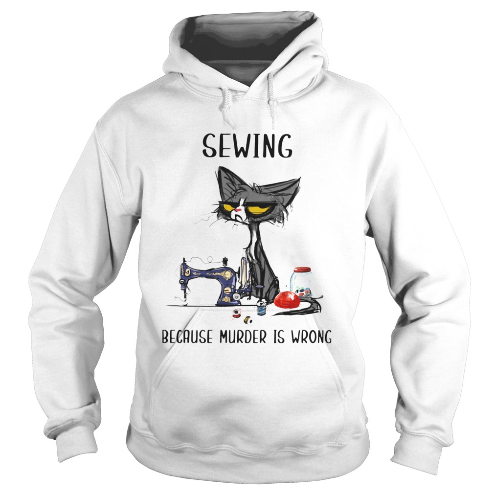 Black Cat Sewing Because Murder Is Wrong Hoodie