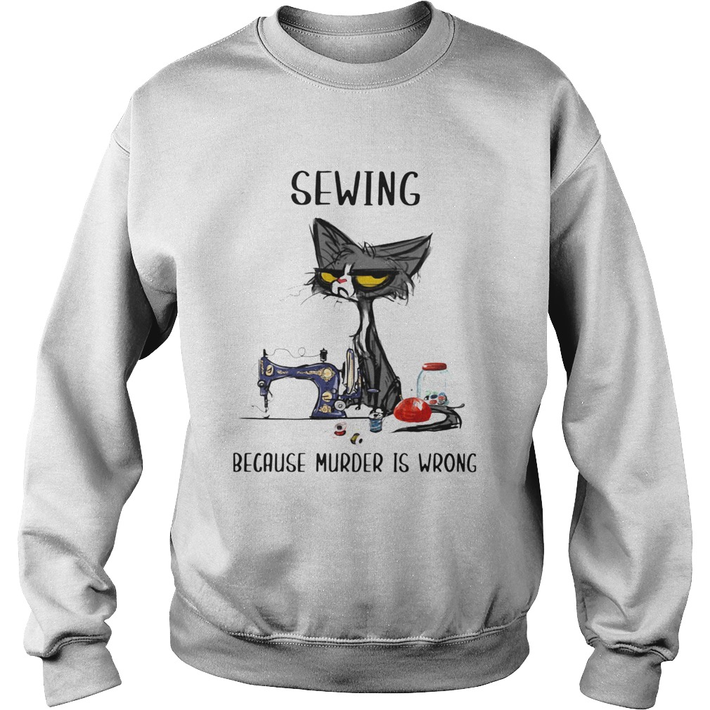Black Cat Sewing Because Murder Is Wrong Sweatshirt