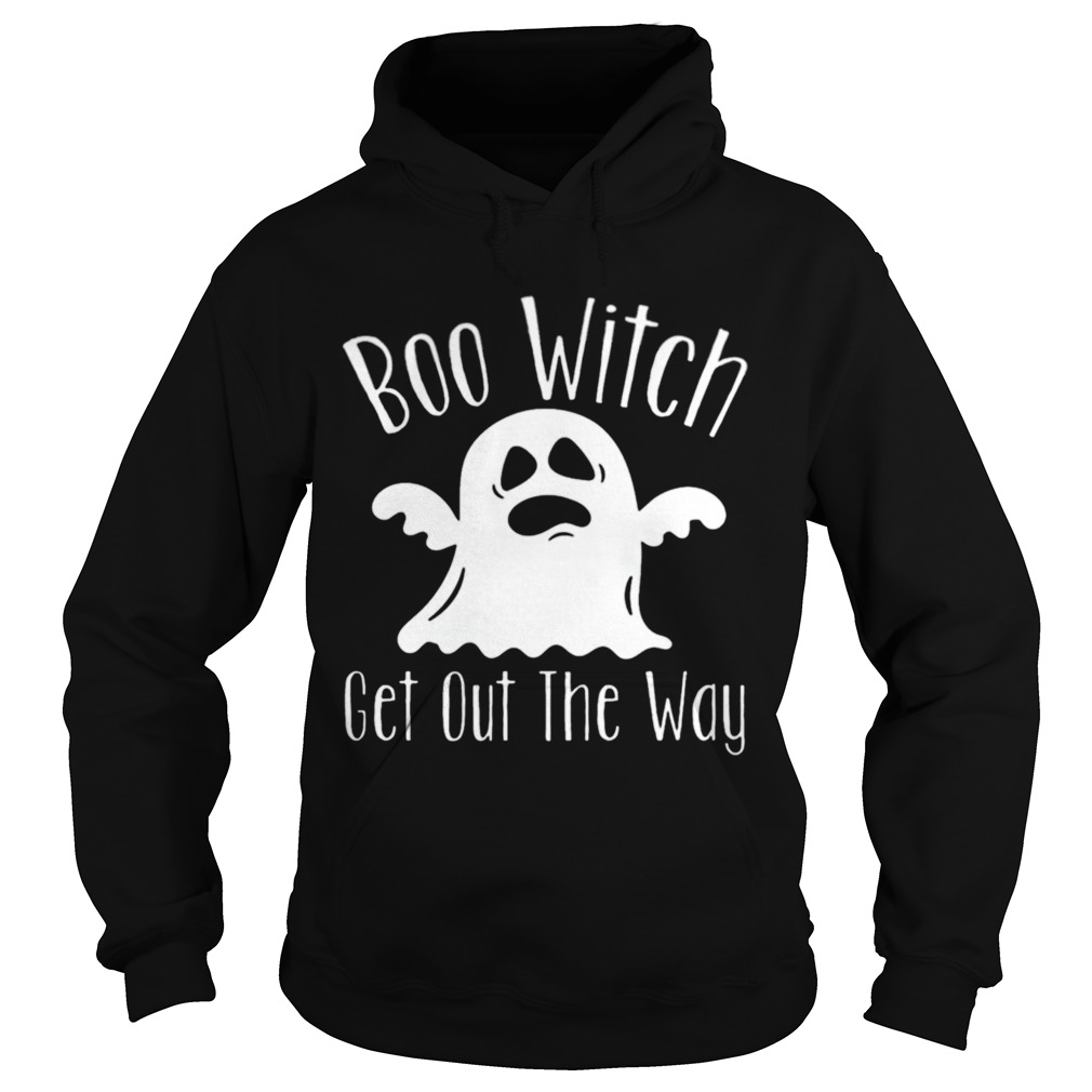 Boo Witch Ghost Get Out The Way Halloween Hoodie