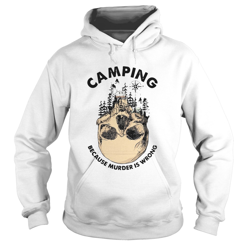 Camping Because Murder Is Wrong Hoodie