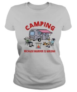 Camping Because Murder Is Wrong shirt