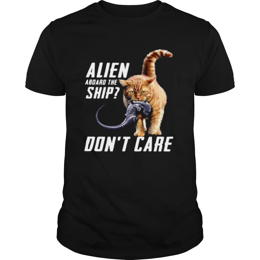 Cat Alien Aboard The Ship Don’t Care shirt
