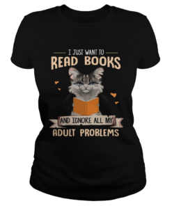 Cat I Just Want To Read Books And Ignore All My Adult Problems  Classic Ladies