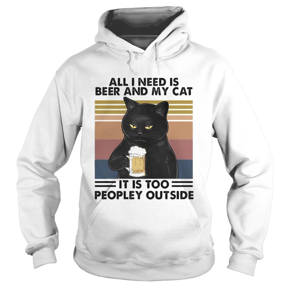 Cat all i need is beer and my cat it is too peopley outside vintage retro Hoodie