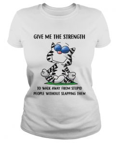 Cat give me the strength to walk away from stupid people  Classic Ladies