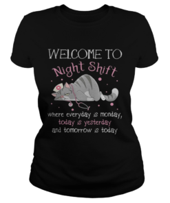 Cat nurse welcome to night shift where everyday is monday today is yesterday and tomorrow is today Classic Ladies