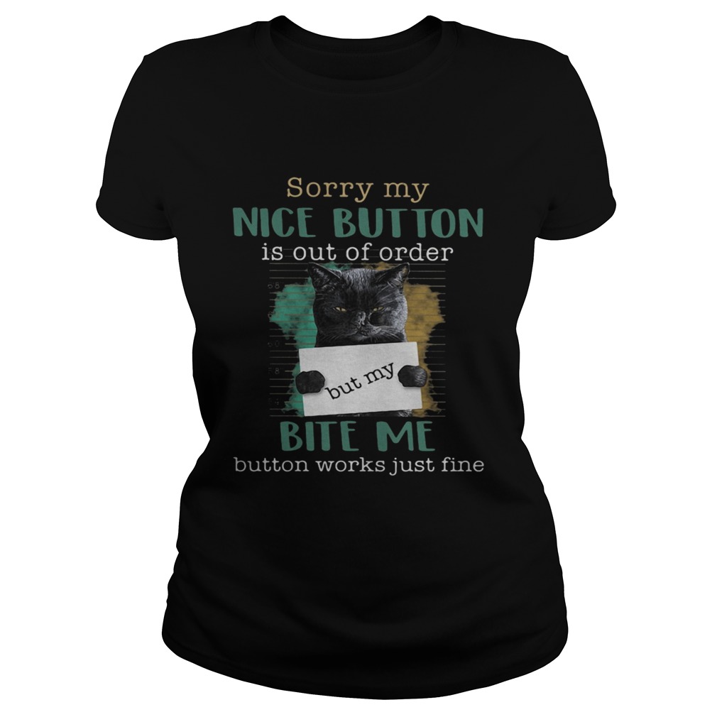 Cat sorry mu nice button is out of order but my bite me button works just fine Classic Ladies