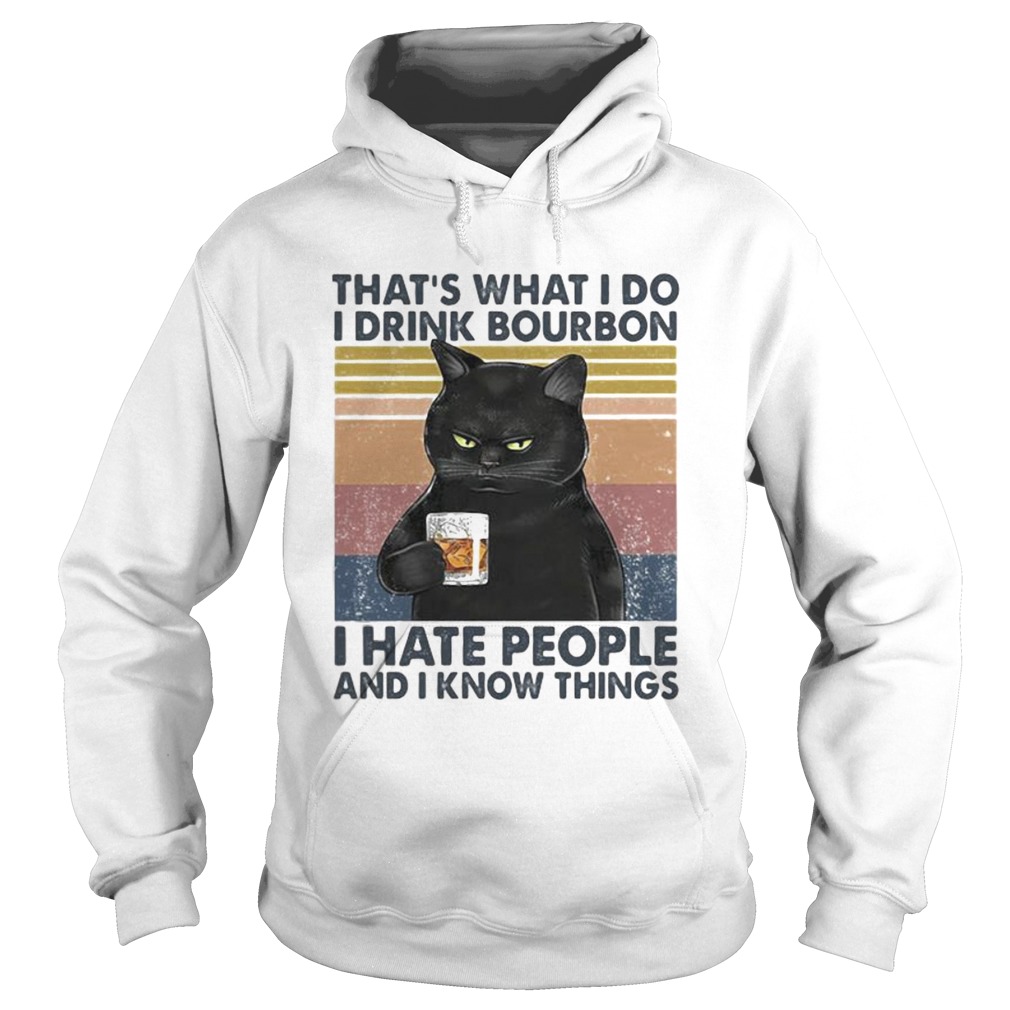 Cat thats what i do i drink bourbon i hate people and i know things vintage retro white Hoodie
