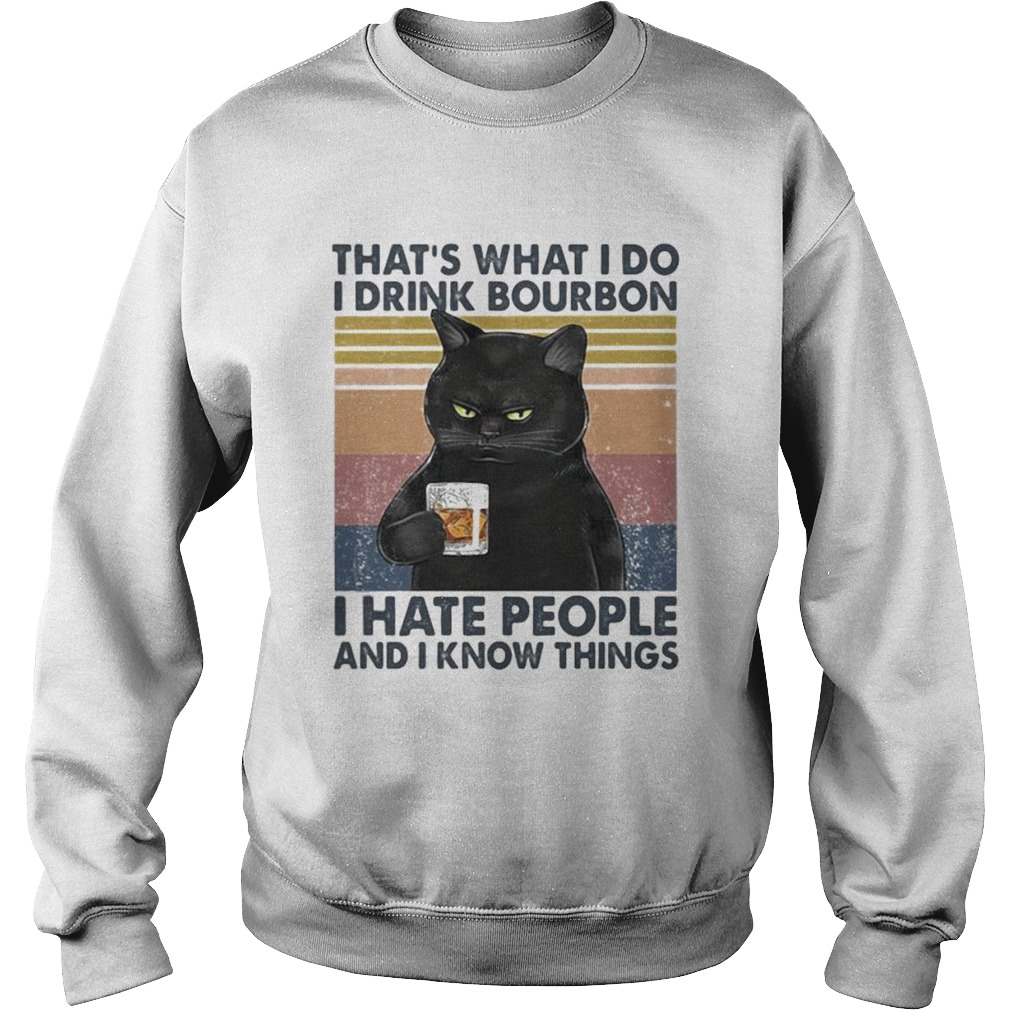 Cat thats what i do i drink bourbon i hate people and i know things vintage retro white Sweatshirt