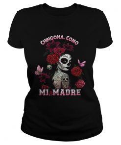 Chingona Como Mi Madre  Classic Ladies