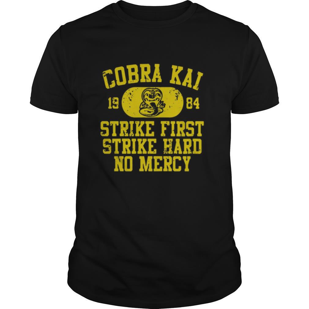 Cobra Kai 1984 Strike First Strike Hard No Mercy shirt