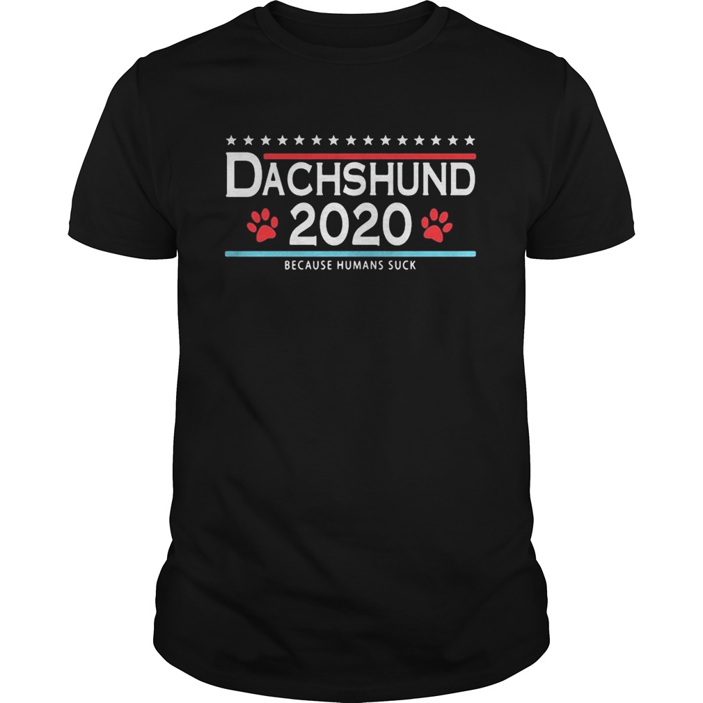 Dachshund 2020 because humans suck shirt