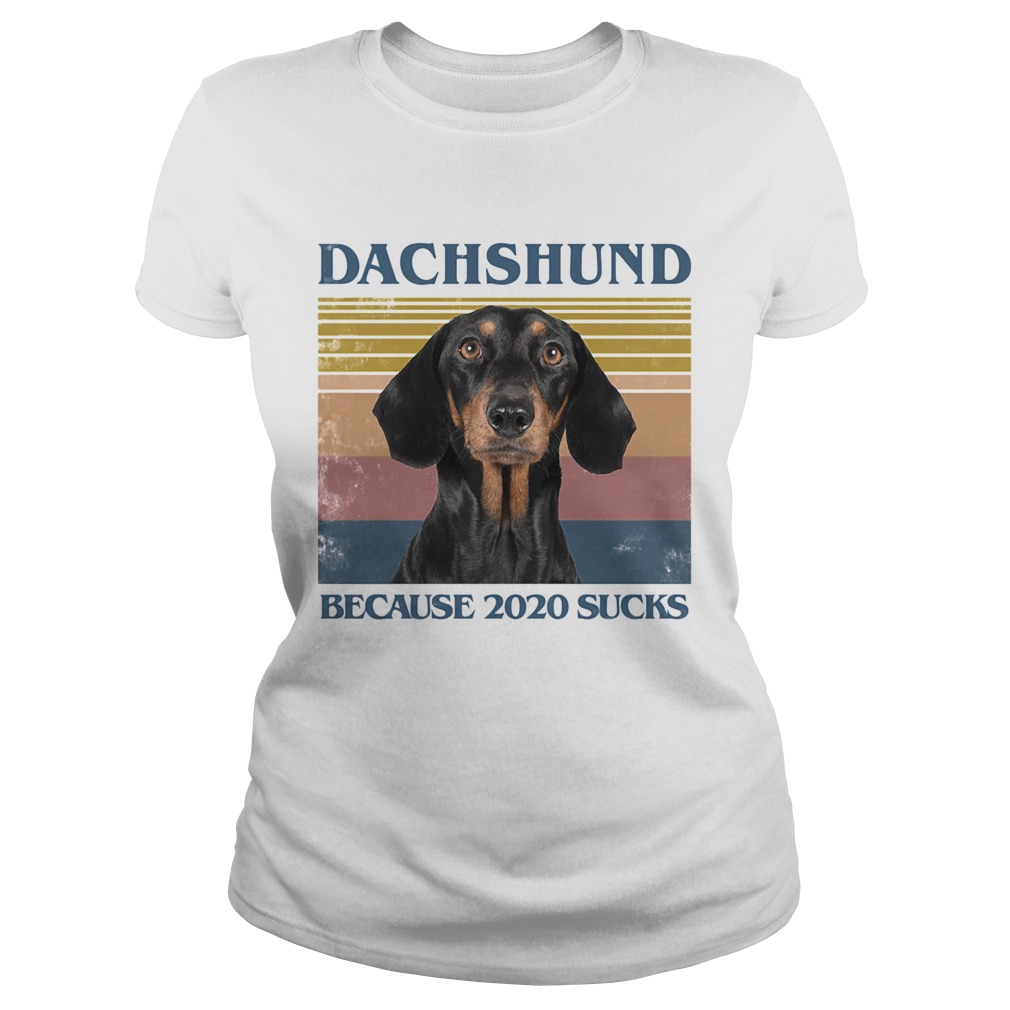 Dachshund because 2020 sucks vintage retro Classic Ladies