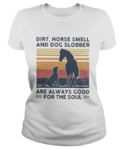 Dirt horse smell and dog slobber are always good for the soul lines vintage retro  Classic Ladies