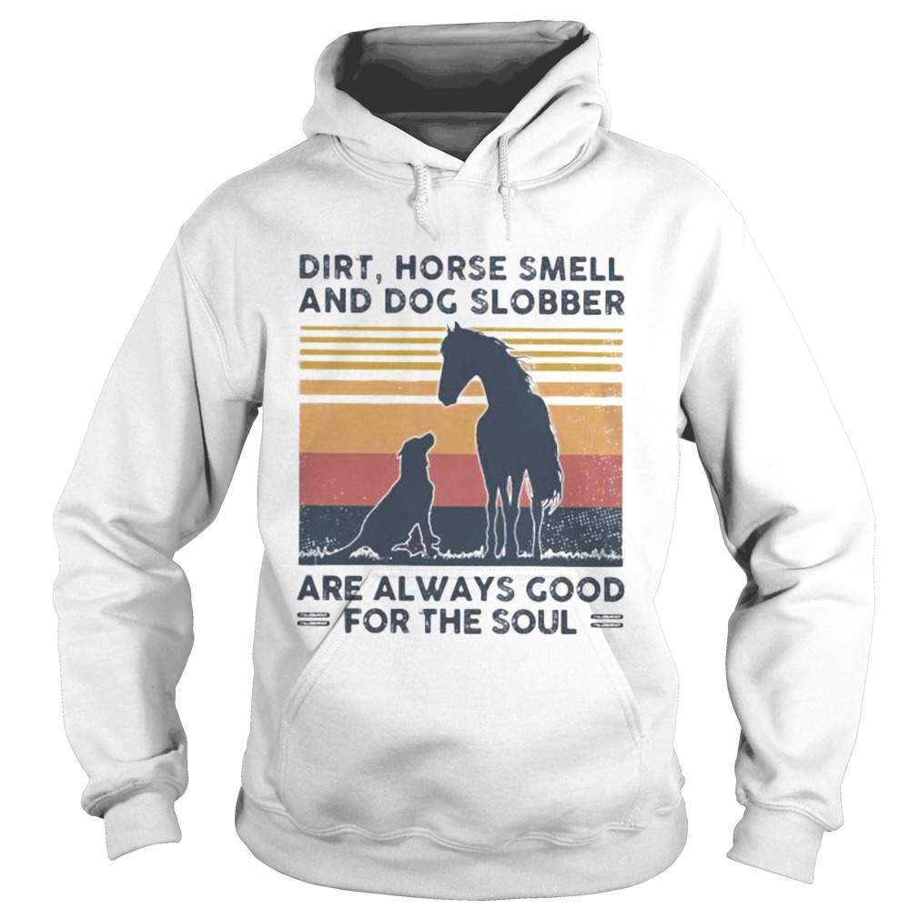 Dirt horse smell and dog slobber are always good for the soul lines vintage retro Hoodie
