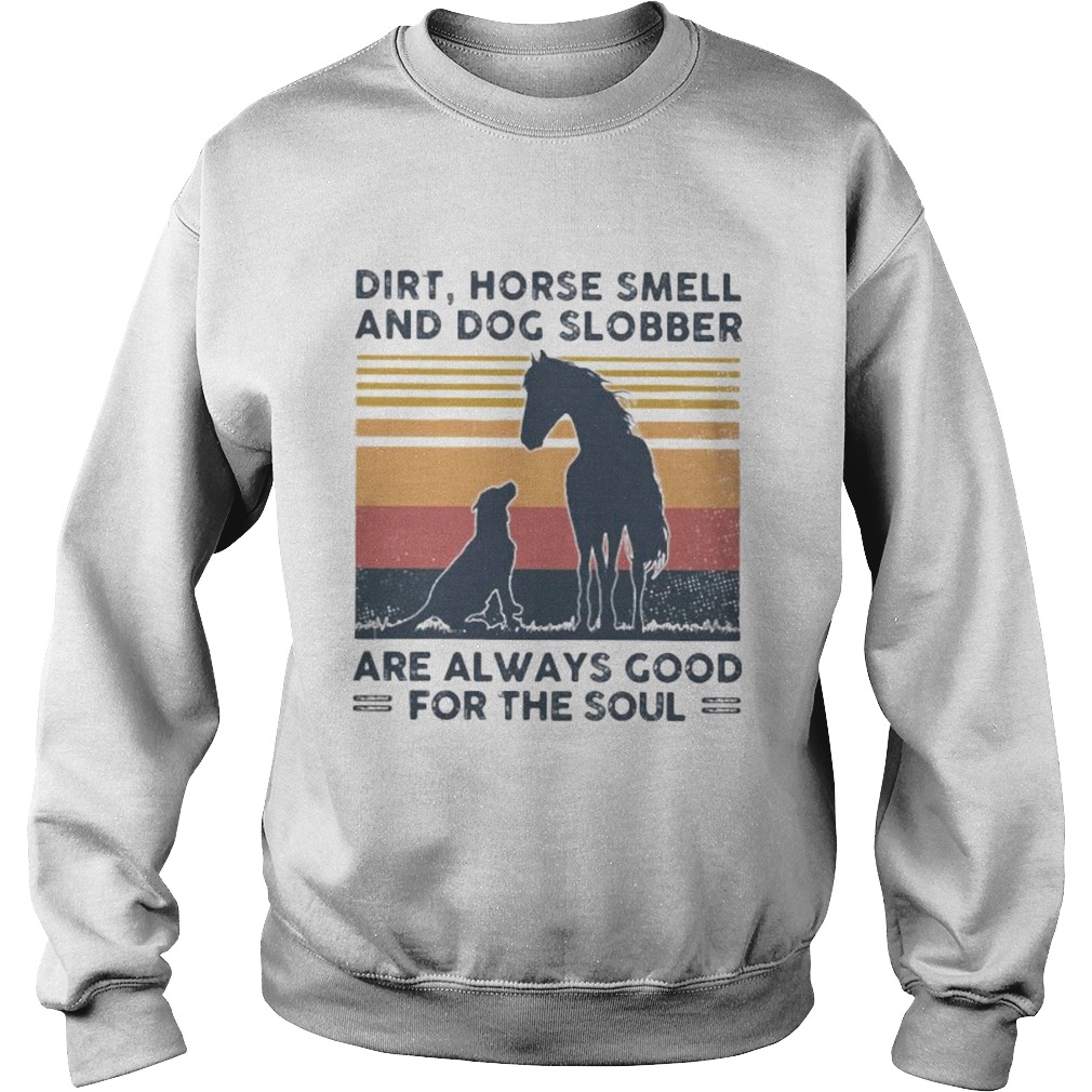 Dirt horse smell and dog slobber are always good for the soul lines vintage retro Sweatshirt