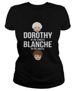 Dorothy In The Streets Blanche In The Sheets  Classic Ladies