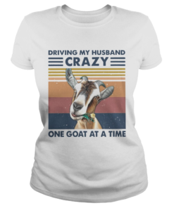 Driving My Husband Crazy One Goat At A Time Vintage  Classic Ladies