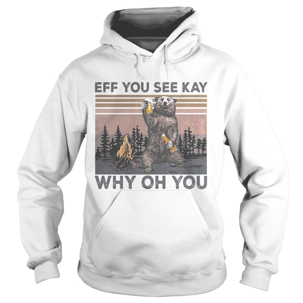 Eff You See Kay Why Oh You Bear Drinking Beer Vintage Retro Shirt Hoodie