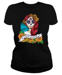 El Dia De Los Muertos Day Of The Dead Sugar Skull Girl shirt