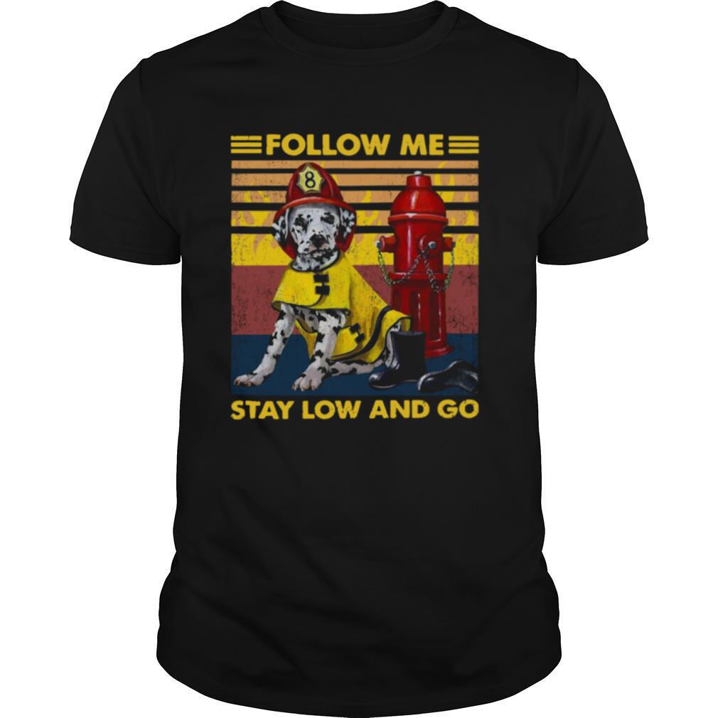 Follow Me Stay Low And Go Vintage shirt