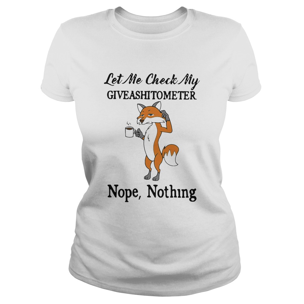 Fox let me check my giveashitometer nope nothing Classic Ladies