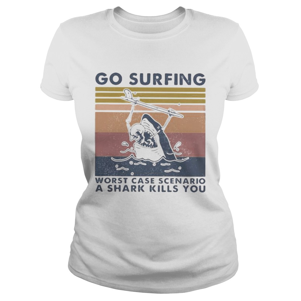 Go surfing worst case scenario a shark kills you vintage retro Classic Ladies