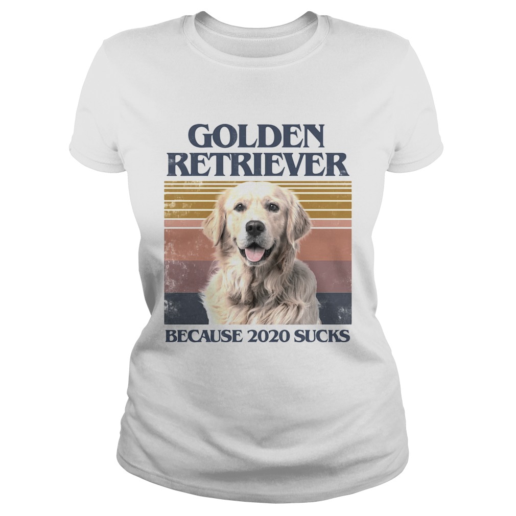 Golden retriever because 2020 sucks vintage retro Classic Ladies
