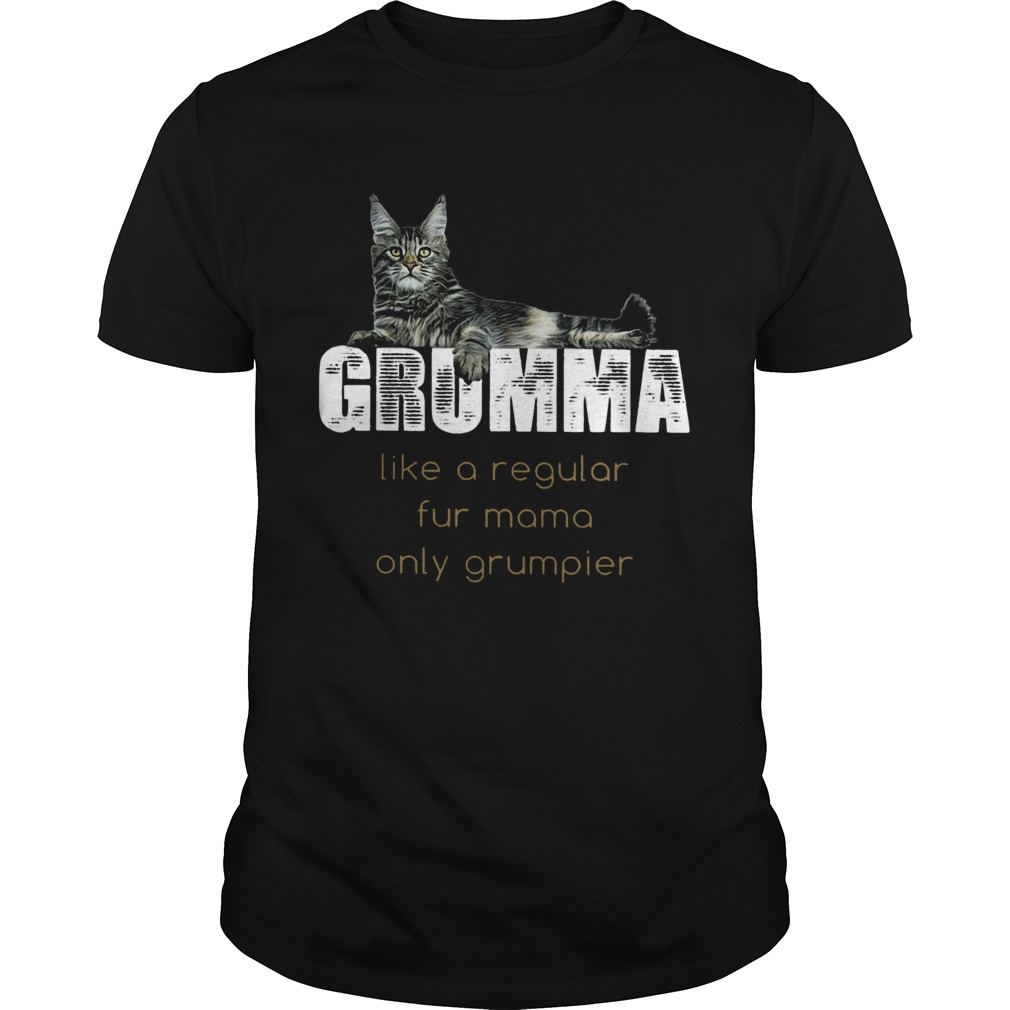 Grumma Like A Regular Fur Mama Only Grumpier shirt