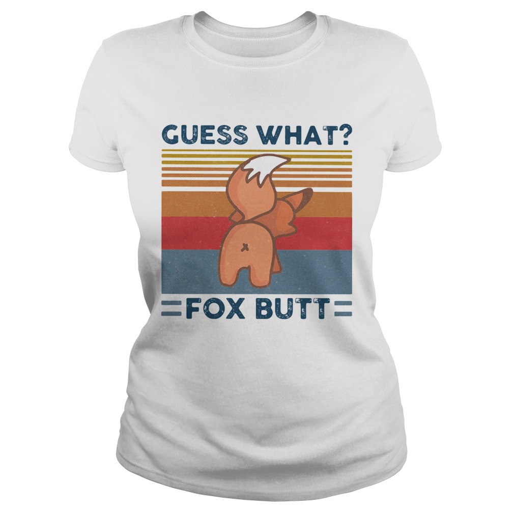 Guess what fox butt vintage retro Classic Ladies