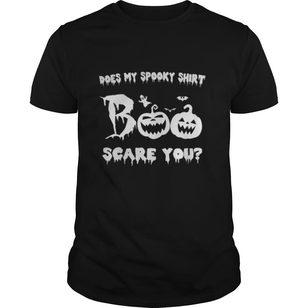 Halloween Does My Spooky Shirt Scare You shirt