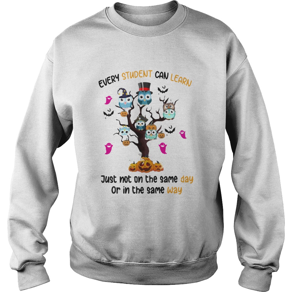 Halloween Owl Tree Every Student Can Learn Just Not On The Same Day Or In The Same Day Sweatshirt